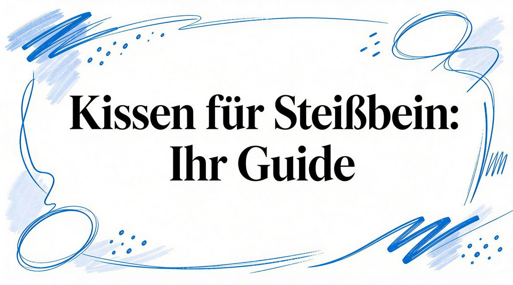 Kissen für steißbein: Kissen für Steißbein: Ihr Guide für